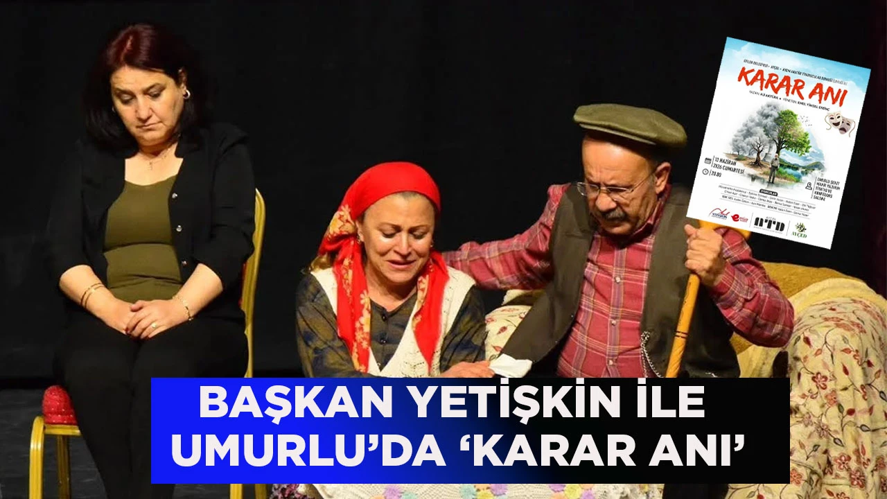 BAŞKAN YETİŞKİN İLE UMURLU’DA ‘KARAR ANI’