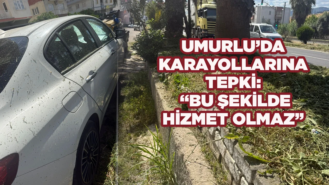 UMURLU’DA KARAYOLLARINA TEPKİ: “BU ŞEKİLDE HİZMET OLMAZ”