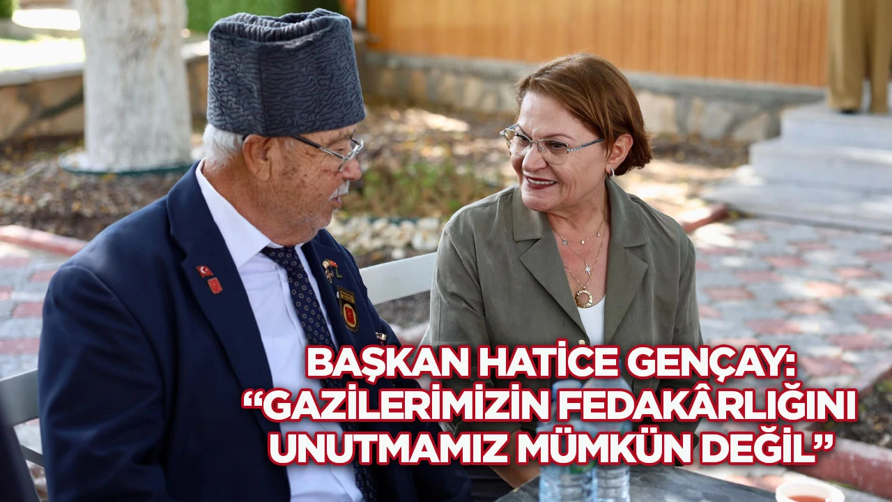 Başkan Hatice Gen&ccedil;ay: &ldquo;Gazilerimizin Fedak&acirc;rlığını Unutmamız M&uuml;mk&uuml;n Değil&rdquo;