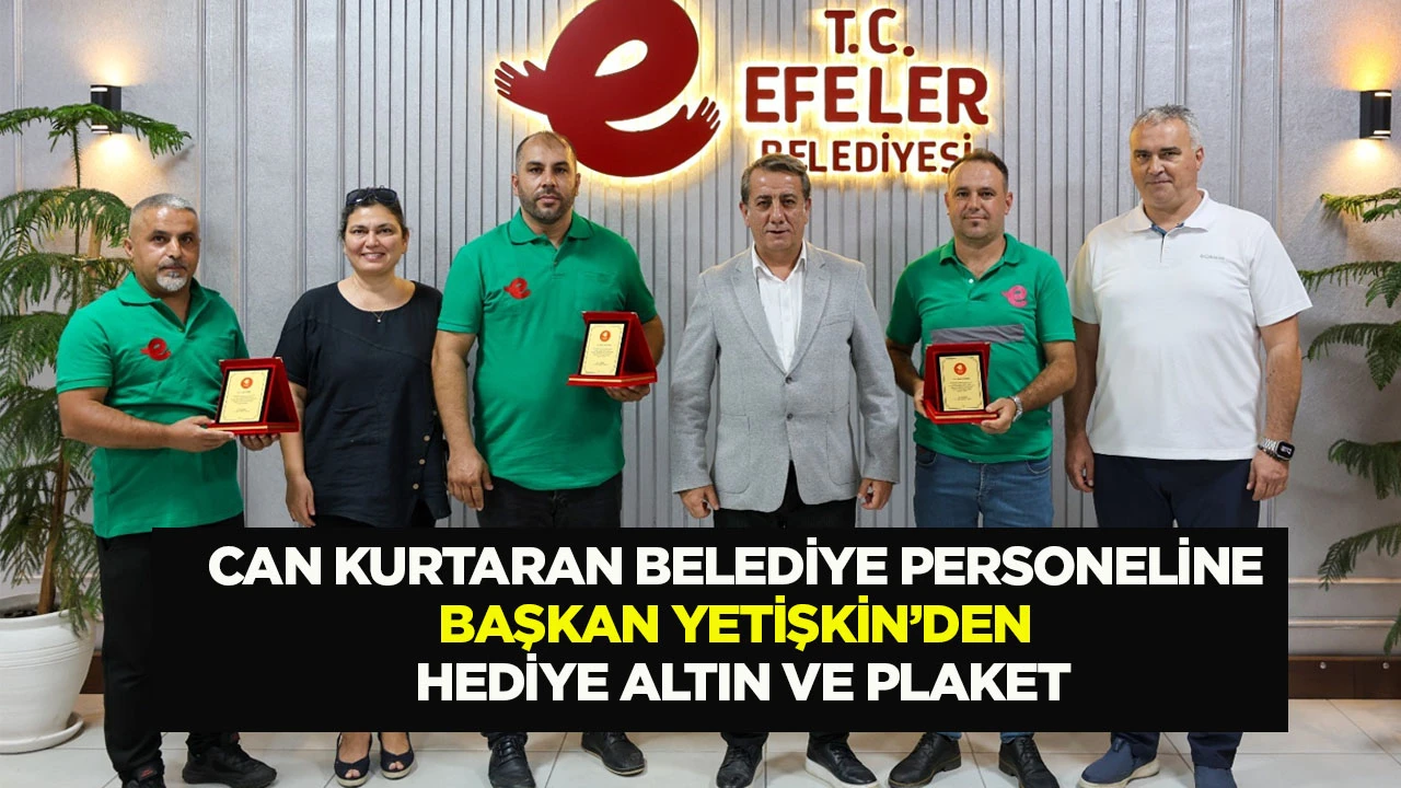 CAN KURTARAN BELEDİYE PERSONELİNE BAŞKAN YETİŞKİN’DEN HEDİYE ALTIN VE PLAKET