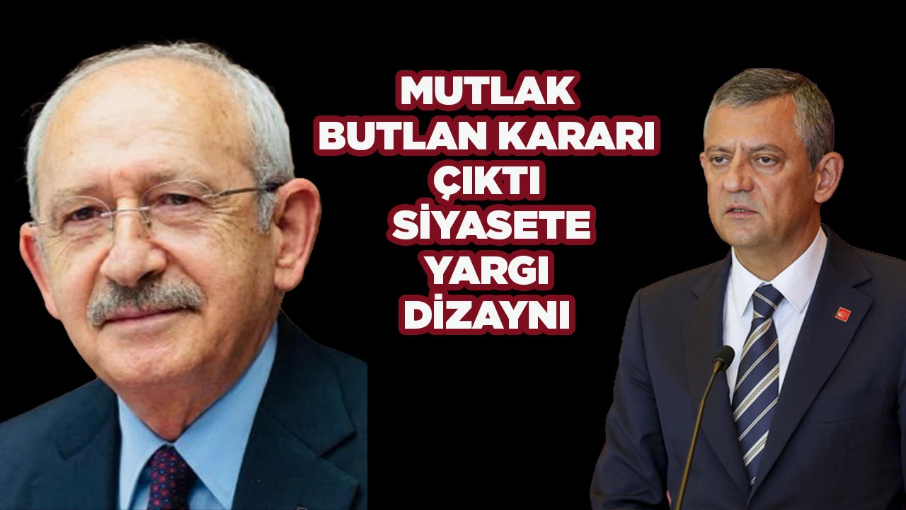 MUTLAK BUTLAN KARARI ÇIKTI SİYASETE YARGI DİZAYNI