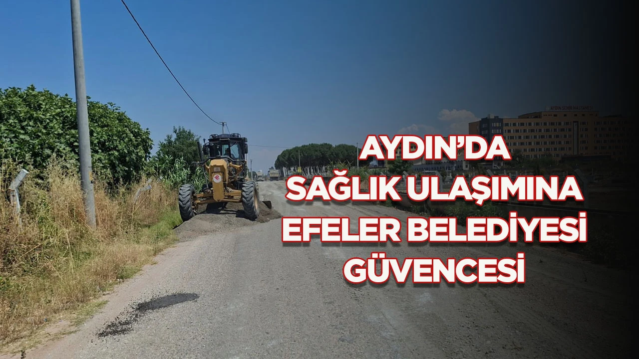 AYDIN&rsquo;DA SAĞLIK ULAŞIMINA EFELER BELEDİYESİ G&Uuml;VENCESİ