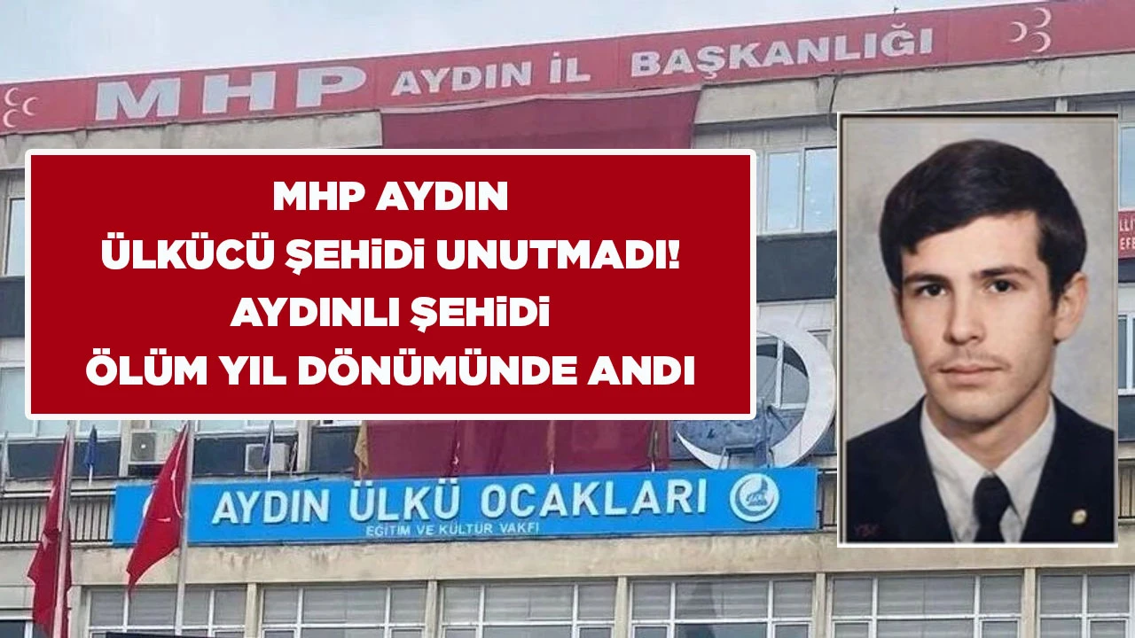 MHP AYDIN ÜLKÜCÜ ŞEHiDi UNUTMADI! AYDINLI ŞEHiDi ÖLÜM YIL DÖNÜMÜNDE ANDI