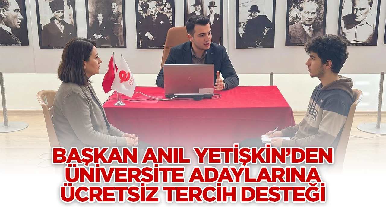 BAŞKAN ANIL YETİŞKİN&rsquo;DEN &Uuml;NİVERSİTE ADAYLARINA &Uuml;CRETSİZ TERCİH DESTEĞİ
