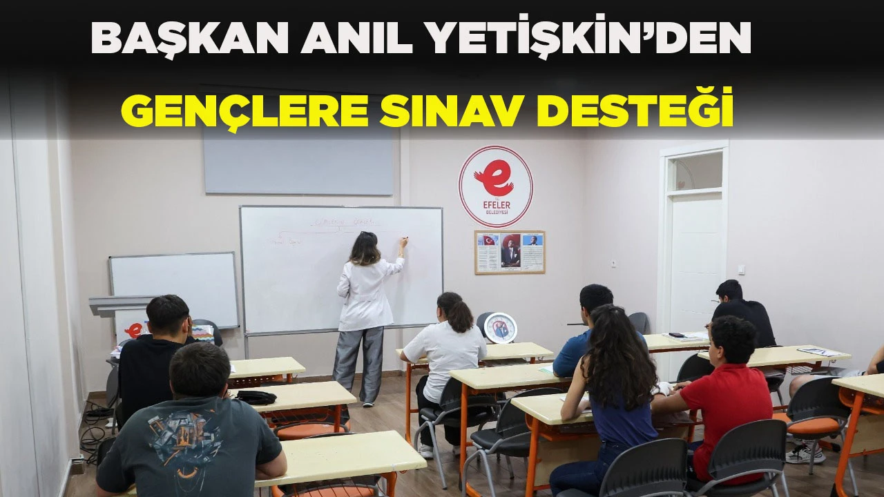 BAŞKAN ANIL YETİŞKİN’DEN GENÇLERE SINAV DESTEĞİ