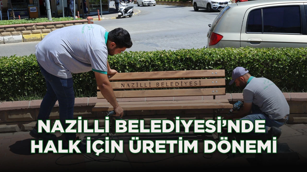 NAZİLLİ BELEDİYESİ’NDE HALK İÇİN ÜRETİM DÖNEMİ