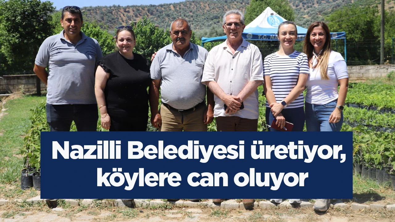 Nazilli Belediyesi üretiyor, köylere can oluyor