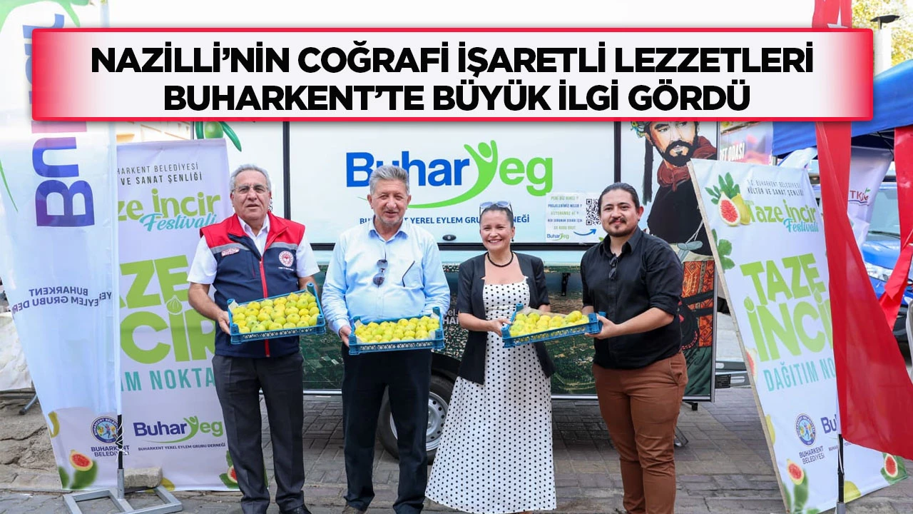 Nazilli&rsquo;nin coğrafi işaretli lezzetleri Buharkent&rsquo;te b&uuml;y&uuml;k ilgi g&ouml;rd&uuml;