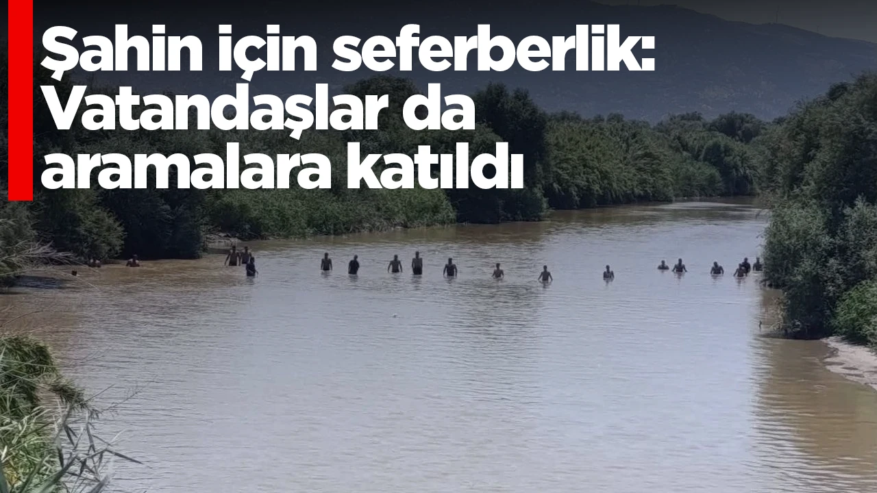Şahin için seferberlik: Vatandaşlar da aramalara katıldı