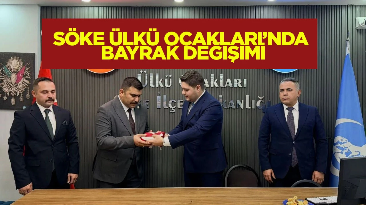 S&ouml;ke &Uuml;lk&uuml; Ocakları&rsquo;nda bayrak değişimi