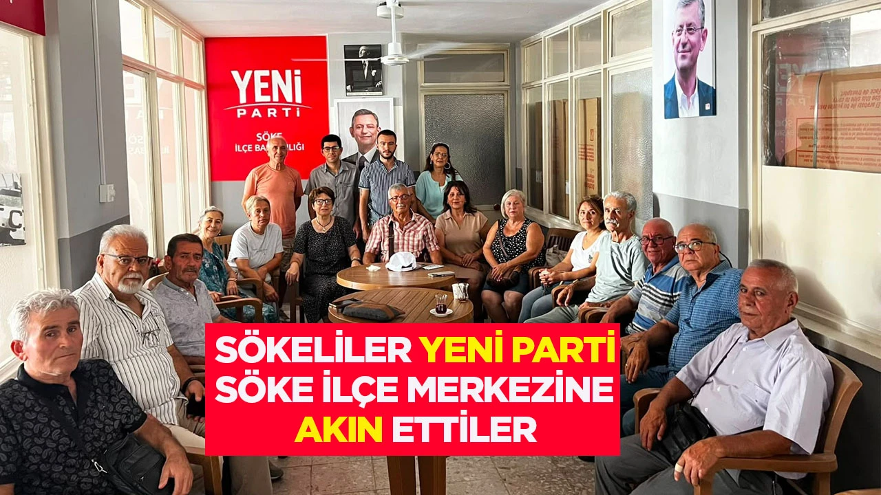 Sökeliler Yeni Parti Söke İlçe Merkezi’ne akın ettiler