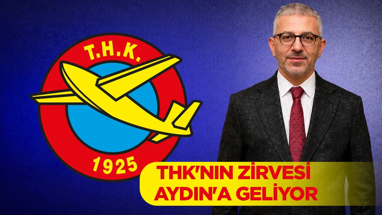 THK'nin zirvesi Aydın'a geliyor