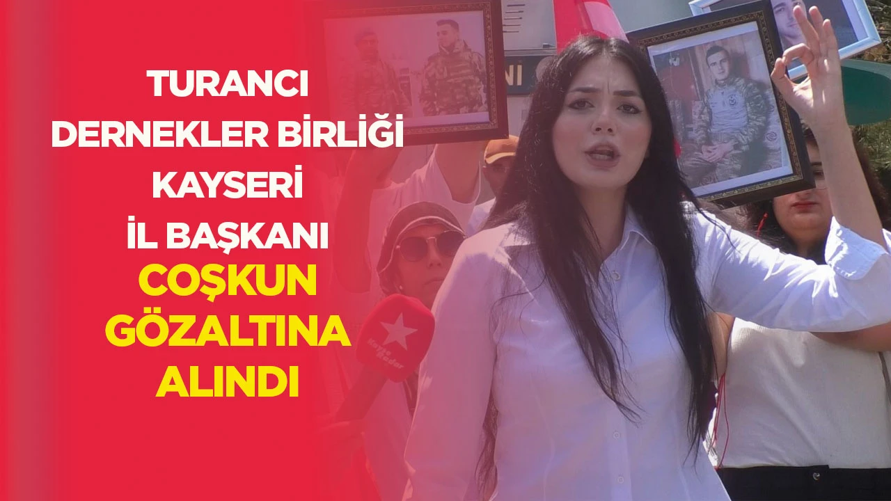 Turancı Dernekler Birliği Kayseri İl Başkanı Coşkun gözaltına alındı