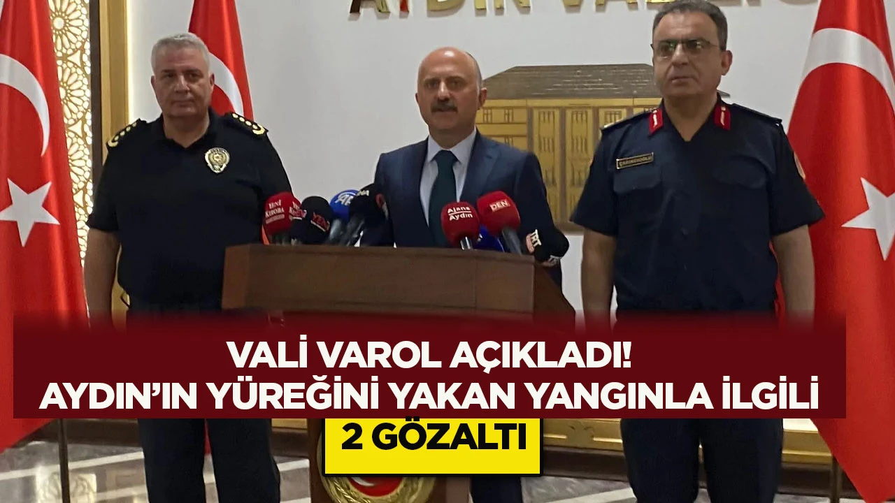 Vali Varol açıkladı! Aydın’ın yüreğini yakan yangınla ilgili 2 gözaltı