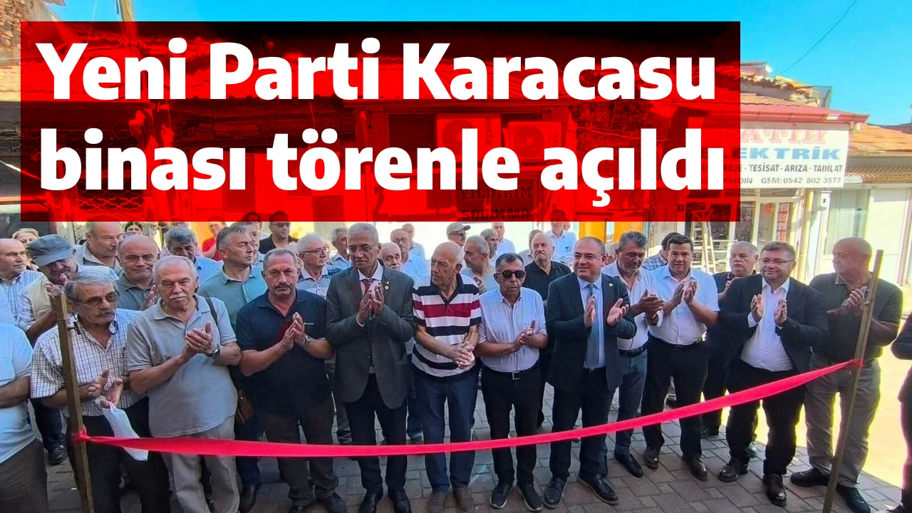 Yeni Parti Karacasu binası t&ouml;renle a&ccedil;ıldı