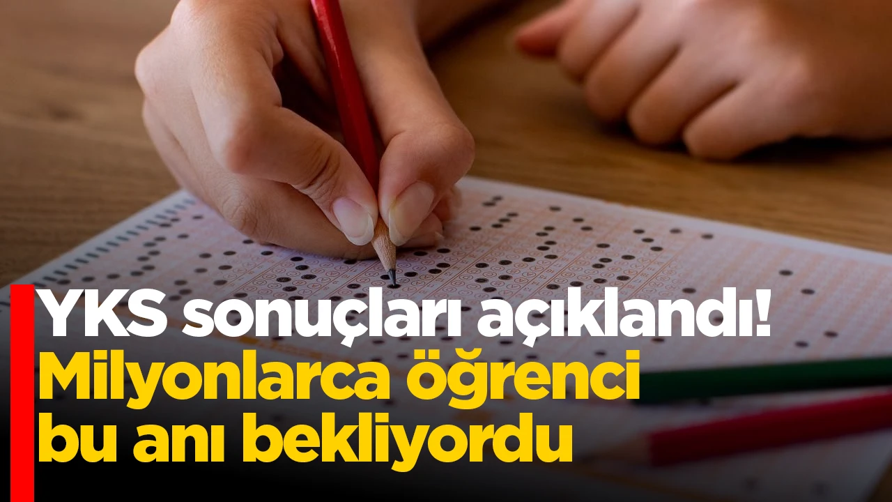 YKS sonuçları açıklandı! Milyonlarca öğrenci bu anı bekliyordu