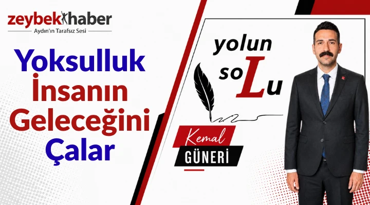 Yoksulluk İnsanın Geleceğini Çalar