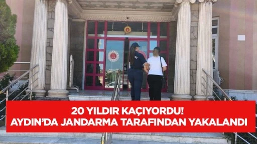 20 yıldır ka&ccedil;ıyordu! Aydın'da jandarma tarafından yakalandı