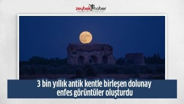 3 bin yıllık antik kentle birleşen dolunay enfes g&ouml;r&uuml;nt&uuml;ler oluşturdu