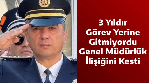 3 Yıldır G&ouml;rev Yerine Gitmiyordu, Genel M&uuml;d&uuml;rl&uuml;k İlişiğini Kesti