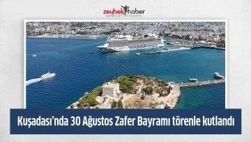 30 Ağustos Zafer Bayramı Kuşadası'nda turizm bayramına d&ouml;nd&uuml;