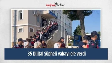 35 Dijital Ş&uuml;pheli yakayı ele verdi