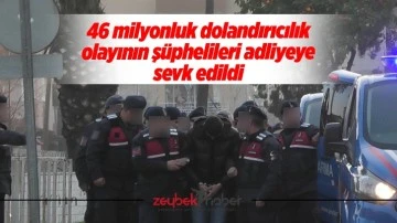 46 milyonluk dolandırıcılık olayının ş&uuml;phelileri adliyeye sevk edildi