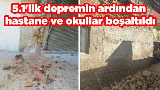 5.1'lik depremin ardından hastane ve okullar boşaltıldı