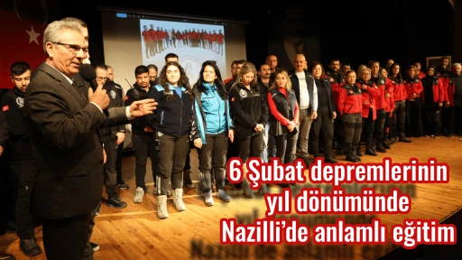 6 Şubat depremlerinin yıl d&ouml;n&uuml;m&uuml;nde Nazilli&rsquo;de anlamlı eğitim