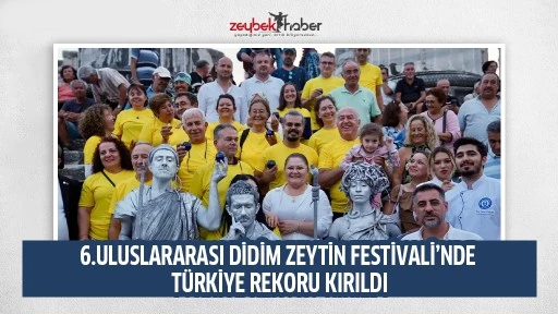 6.ULUSLARARASI DİDİM ZEYTİN FESTİVALİ&rsquo;NDE T&Uuml;RKİYE REKORU KIRILDI