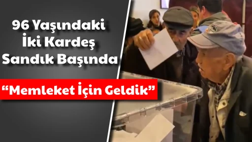 96 Yaşındaki İki Kardeş Sandık Başında: &ldquo;Memleket İ&ccedil;in Geldik&rdquo;