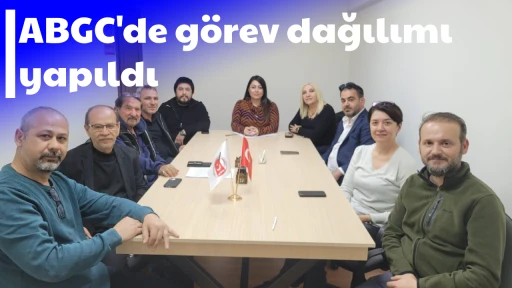 ABGC'de g&ouml;rev dağılımı yapıldı
