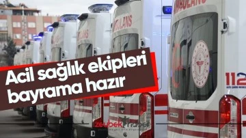 Acil sağlık ekipleri bayrama hazır