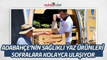 ADABAH&Ccedil;E&rsquo;NİN SAĞLIKLI YAZ &Uuml;R&Uuml;NLERİ SOFRALARA KOLAYCA ULAŞIYOR