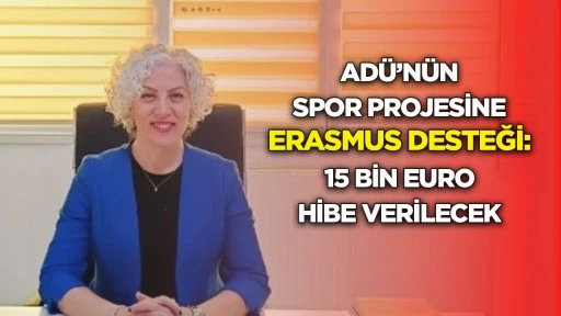 AD&Uuml;&rsquo;n&uuml;n spor projesine Erasmus desteği: 15 bin euro hibe verilecek