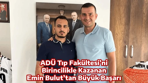 AD&Uuml; Tıp Fak&uuml;ltesi&rsquo;ni Birincilikle Kazanan Emin Bulut&rsquo;tan B&uuml;y&uuml;k Başarı