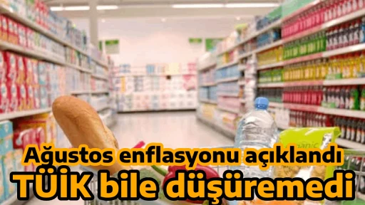 Ağustos enflasyonu a&ccedil;ıklandı, T&Uuml;İK bile d&uuml;ş&uuml;remedi