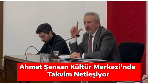 Ahmet Şensan K&uuml;lt&uuml;r Merkezi&rsquo;nde Takvim Netleşiyor