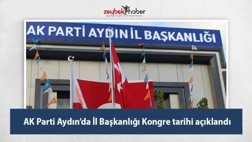 AK Parti Aydın&rsquo;da İl Başkanlığı Kongre tarihi a&ccedil;ıklandı