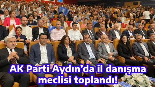 AK Parti Aydın&rsquo;da il danışma meclisi toplandı! 