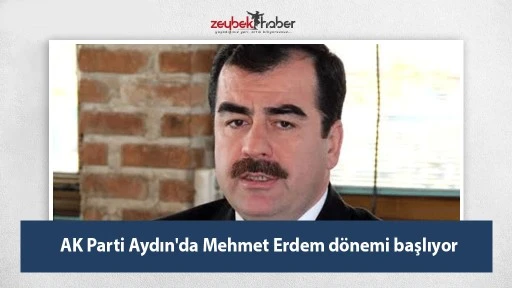 AK Parti Aydın'da Mehmet Erdem d&ouml;nemi başlıyor