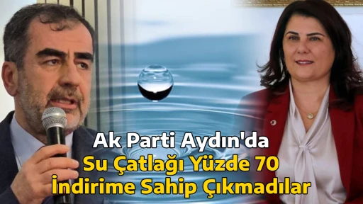 Ak Parti Aydın'da Su &Ccedil;atlağı Y&uuml;zde 70 İndirime Sahip &Ccedil;ıkmadılar