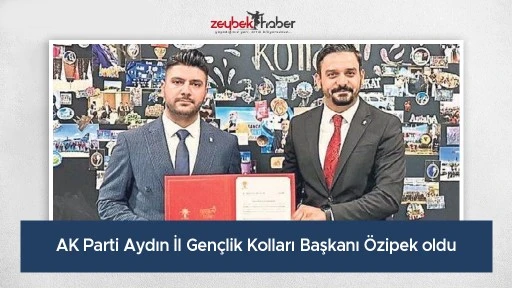 AK Parti Aydın İl Gen&ccedil;lik Kolları Başkanı &Ouml;zipek oldu