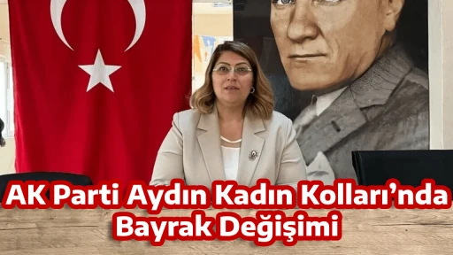 AK Parti Aydın Kadın Kolları’nda Bayrak Değişimi