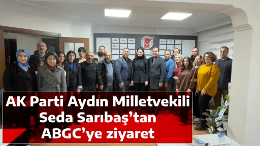 AK Parti Aydın Milletvekili Seda Sarıbaş&rsquo;tan ABGC&rsquo;ye ziyaret