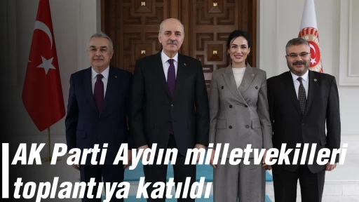 AK Parti Aydın milletvekilleri toplantıya katıldı