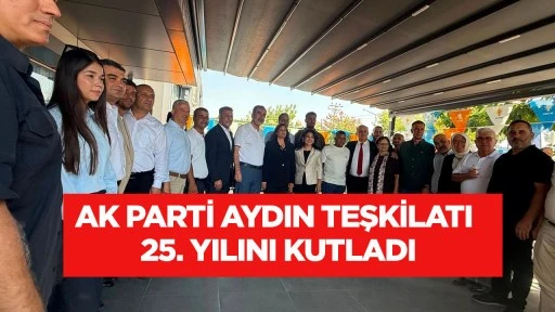 AK Parti Aydın Teşkilatı 25. yılını kutladı
