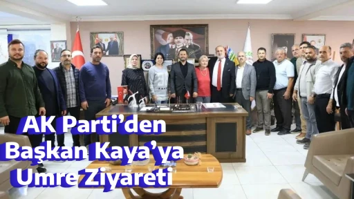 AK Parti&rsquo;den Başkan Kaya&rsquo;ya Umre Ziyareti