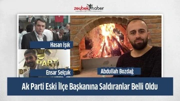 Ak Parti Eski İl&ccedil;e Başkanına Saldıranlar Belli Oldu