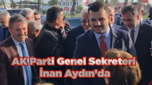 AK Parti Genel Sekreteri İnan Aydın&rsquo;da